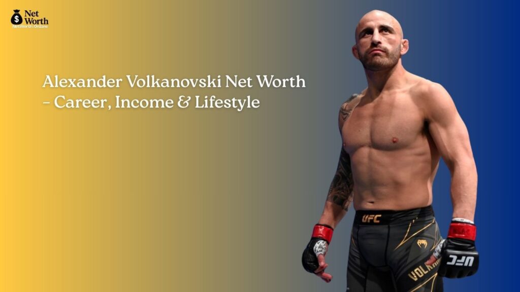 Alexander Volkanovski net worth