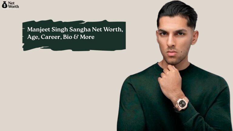 Manjeet Singh Sangha Net Worth, Age, Career, Bio & More